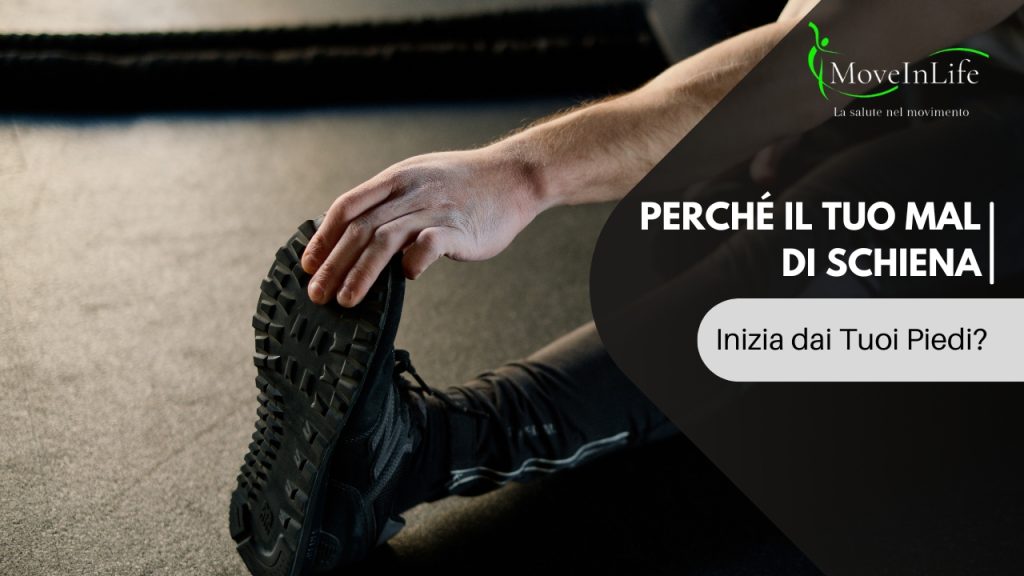 Perché il Tuo Mal di Schiena (Forse) Inizia dai Tuoi Piedi
